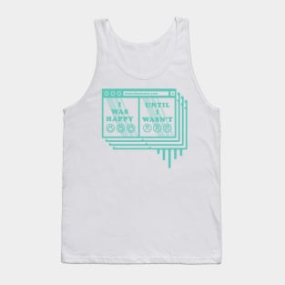 I WAS HAPPY, UNTIL I WASN'T TIKTOK SHIRT Tank Top